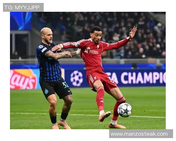 德甲激战利物浦与国米互交白卷绝杀瞬间引发全场热烈反响