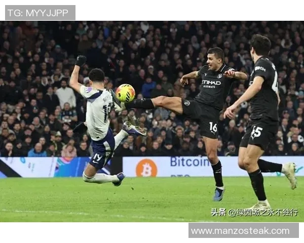 热刺逆转曼城夺胜补时绝杀点燃世界杯激情瞬间分析